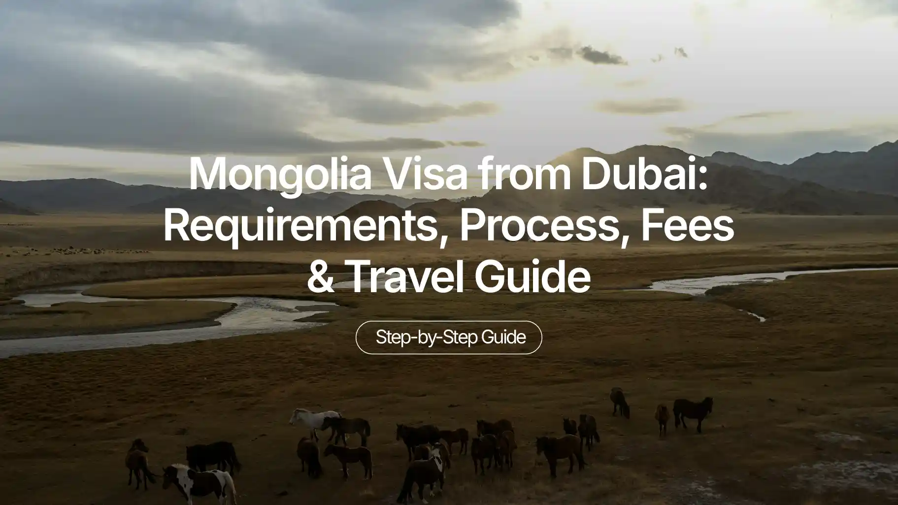 Mongolia Visa from Dubai: Requirements, Process, Fees & Travel Guide